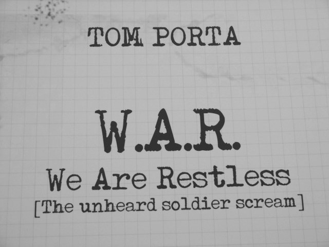 Tom PortaW.A.R. We Are Restless
The Unheard Soldier Scream 